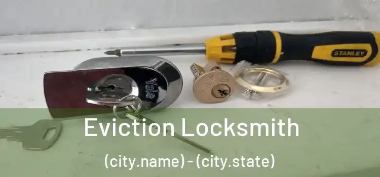  Eviction Locksmith (city.name) - (city.state)